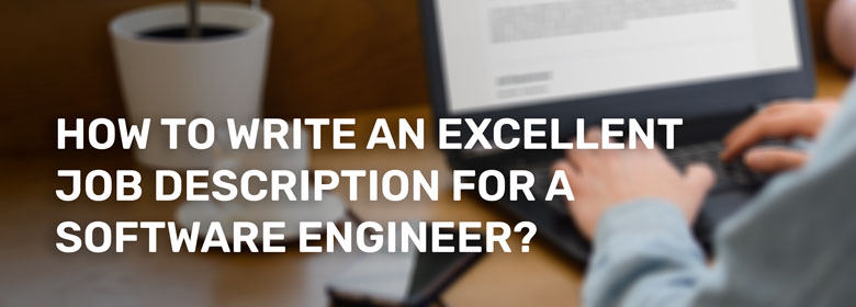 How to Write an Excellent Job Description for a Software Engineer