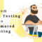 Manual Testing to Automated Testing
